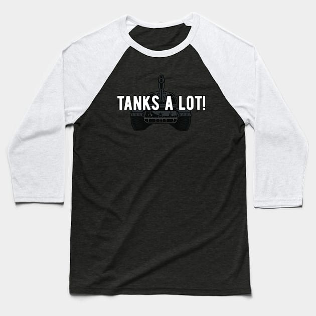 Tanks A Lot! Funny Tank Fan Quote Baseball T-Shirt by BlueTodyArt